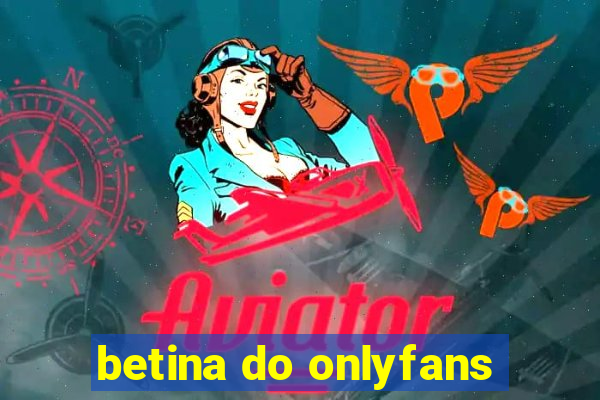 betina do onlyfans